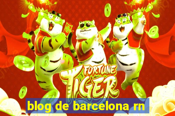 blog de barcelona rn